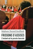 Stéphane Durand-Souffland - Frissons d'assises - L'instant où le procès bascule.