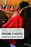 Stéphane Durand-Souffland - Frissons d'assises - L'instant où le procès bascule.