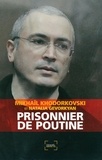 Mikhaïl Khodorkovski et Natalia Gevorkyan - Prisonnier de Poutine.