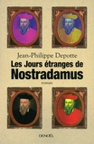 Jean-Philippe Depotte - Les jours étranges de Nostradamus.