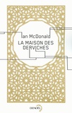 Ian McDonald - La maison des Derviches.
