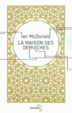 Ian McDonald - La maison des Derviches.