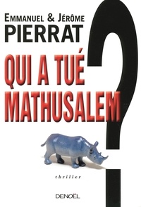 Jérôme Pierrat et Emmanuel Pierrat - Qui a tué Mathusalem ?.