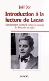 Joël Dor - Introduction à la lecture de Lacan - L'inconscient structuré comme un langage ; La strructure du sujet.