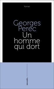 Georges Perec - Un Homme qui dort.