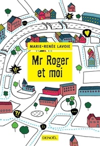 Marie-Renée Lavoie - Mr Roger et moi.