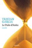 Tristan Garcia - Le Puits d'Anita.