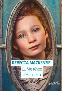 Rebecca Mackenzie - La vie rêvée d'Henrietta.