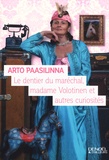 Arto Paasilinna - Le dentier du maréchal, madame Volotinen et autres curiosités.