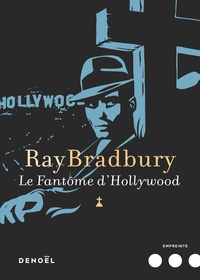 Ray Bradbury - Le fantôme d'Hollywood.