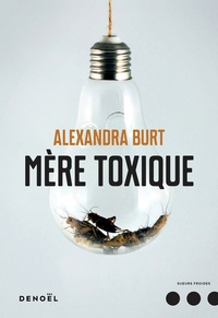 Alexandra Burt - Mère toxique.