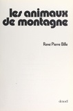 René-Pierre Bille et Thérèse Bille - Les animaux de montagne.
