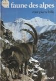 René-Pierre Bille et Thérèse Bille - La faune des Alpes.
