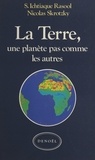 S. Ichtiaque Rasool et Nicolas Skrotzky - La Terre - Une planète pas comme les autres.