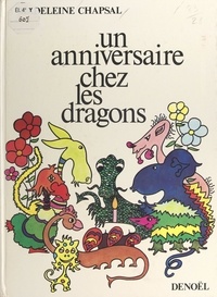 Madeleine Chapsal - Un anniversaire chez les dragons.