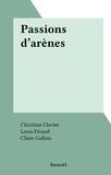 Christian Clavier et Louis Féraud - Passions d'arènes.
