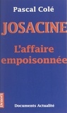 Pascal Colé - Josacine - L'affaire empoisonnée.