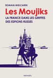Romain Mielcarek - Les Moujiks - La France dans les griffes des espions russes.