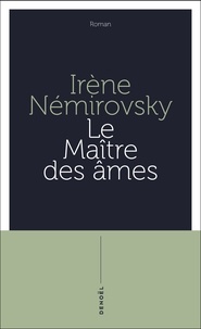 Irène Némirovsky - Le maître des âmes.