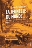 Bruno de Stabenrath - La jeunesse du monde - Le destin brisé de Gauthier et Vincent Malraux.