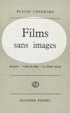 Blaise Cendrars - Films sans images - Serajevo, Gilles de Rais, Le divin Arétin.