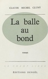 Claude Michel Cluny - La balle au bond.