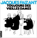 Jacques Faizant - Toujours Des Vieill Dam.