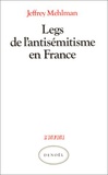 Jeffrey Mehlman - Legs de l'antisémitisme en France.