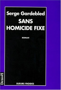 Serge Gardebled - Sans homicide fixe.