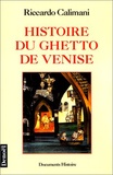 Riccardo Calimani - Histoire du ghetto de Venise.