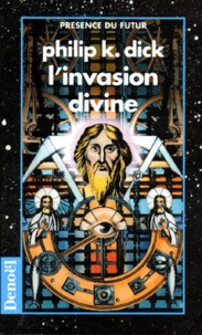 Philip K. Dick - L'Invasion Divine.