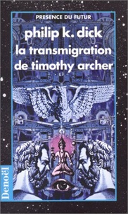 Philip K. Dick - La transmigration de Timothy Archer.
