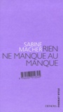 Sabine Macher - Rien ne manque au manque.