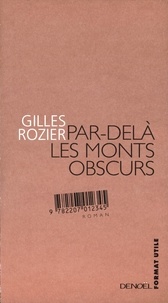 Gilles Rozier - Par-delà les monts obscurs.