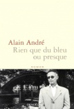 Alain André - Rien que du bleu ou presque.