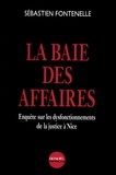 Sébastien Fontenelle - La Baie des affaires - Enquête sur les dysfonctionnements de la justice à Nice.