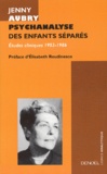 Jenny Aubry - Psychanalyse des enfants séparés - Etudes cliniques (1952-1986).