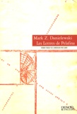 Mark Z. Danielewski - Les lettres de Pelafina.