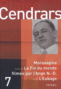 Blaise Cendrars - Moravagine - Suivi de La Fin du monde filmée par l'Ange N.-D. ; L'Eubage.