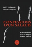 Fatou Biramah et Audrey Diwan - Confessions d'un salaud - Histoire vraie d'un braqueur, dealer, taulard.
