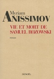 Myriam Anissimov - Vie et mort de Samuel Rozowski.