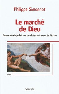 Philippe Simonnot - Le marché de Dieu - Economie du judaïsme, du christianisme et de l'islam.