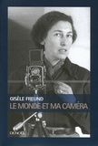Gisèle Freund - Le Monde et ma caméra.