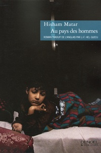 Hisham Matar - Au pays des hommes.