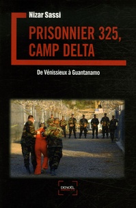 Nizar Sassi - Prisonnier 325, camp Delta - De Vénissieux à Guantanamo.