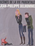 Jean-Philippe Delhomme - Scènes de la vie parentale.