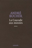 André Bucher - La Cascade aux miroirs.