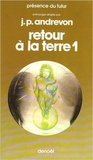 Jean-Pierre Andrevon - Retour à la terre - Tome 1.