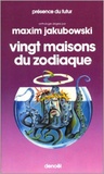 Maxim Jakubowski - Vingt maisons du zodiaque.