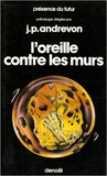 Jean-Pierre Andrevon - L'oreille contre les murs.